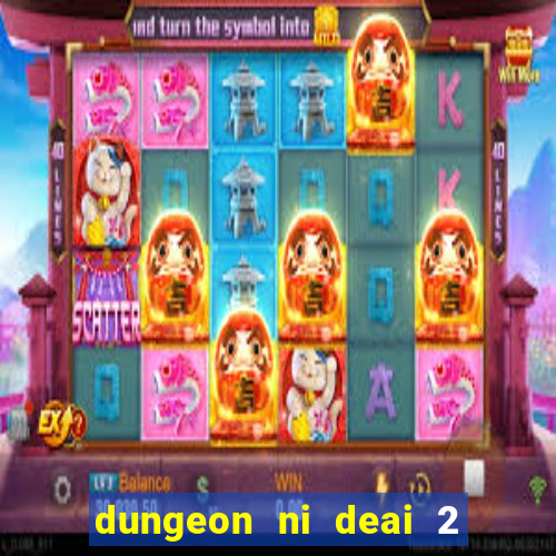 dungeon ni deai 2 temporada dublado data de lan amento